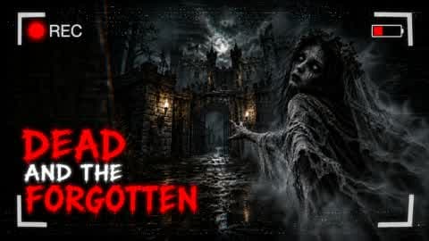 DEAD AND THE FORGOTTEN [HORROR]