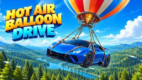 🎈Hot Air Balloon Drive🎈